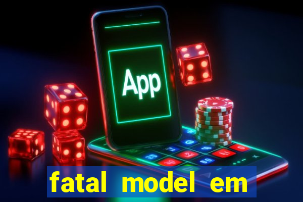 fatal model em eunapolis bahia